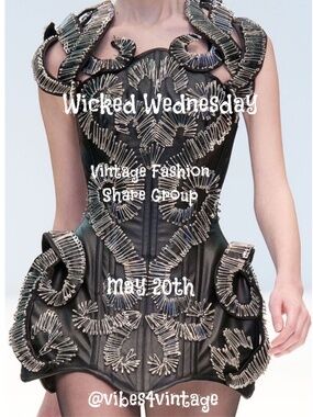 5/20 WICKED WEDNESDAY VINTAGE FASHION SHARE GROUP